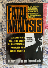 Load image into Gallery viewer, Fatal Analysis: A Harrowing Real-Life Story Of Professional Privilege And Serial Murder
