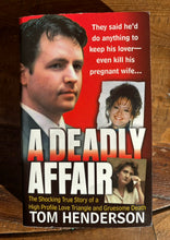 Load image into Gallery viewer, A Deadly Affair: The Shocking True Story of a High Profile Love Triangle and Gruesome Death
