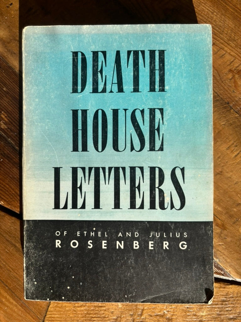 Death House Letters of Ethel and Julius Rosenberg.
