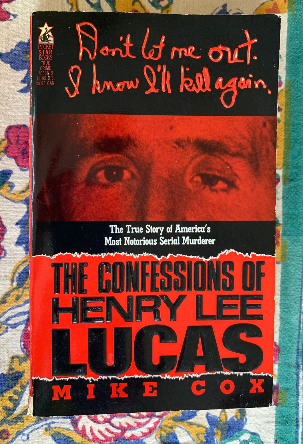 The Confessions of Henry Lee Lucas: The True Story of America's Most Notorious Serial Murderer