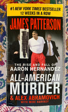 Load image into Gallery viewer, All-American Murder: The Rise and Fall of Aaron Hernandez, the Superstar Whose Life Ended on Murderers&#39; Row
