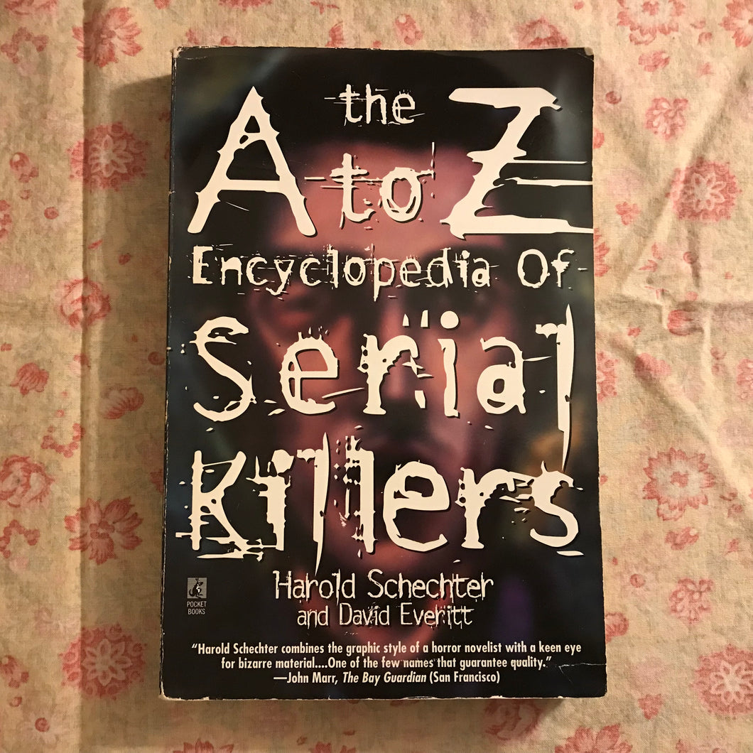 The A to Z Encyclopedia Of Serial Killers