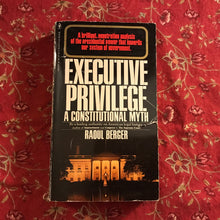 Load image into Gallery viewer, Executive Privilege: A Constitutional Myth
