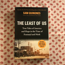 Load image into Gallery viewer, The Least of Us: True Tales of America and Hope in the Time of Fentanyl and Meth
