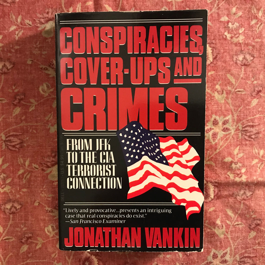 Conspiracies, Cover-Ups and Crimes: From JFK to the CIA Terrorist Connection