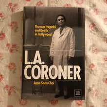 Load image into Gallery viewer, L.A. Coroner: Thomas Noguchi and Death in Hollywood

