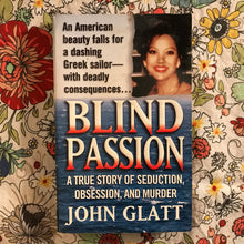 Load image into Gallery viewer, Blind Passion: A True Story of Seduction, Obsession, and Murder
