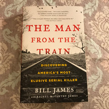 Load image into Gallery viewer, The Man From The Train: Discovering America's Most Elusive Serial Killer
