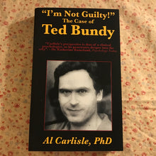 Load image into Gallery viewer, “I’m Not Guilty!”: The Case of Ted Bundy
