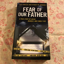 Load image into Gallery viewer, Fear of our Father: A True Story of Abuse, Murder, and Family Ties
