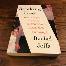 Load image into Gallery viewer, Breaking Free: How I Escaped Polygamy, the FLDS Cult, and My Father, Warren Jeffs
