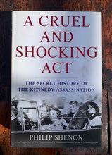 Load image into Gallery viewer, A Cruel and Shocking Act: The Secret History of the Kennedy Asassination
