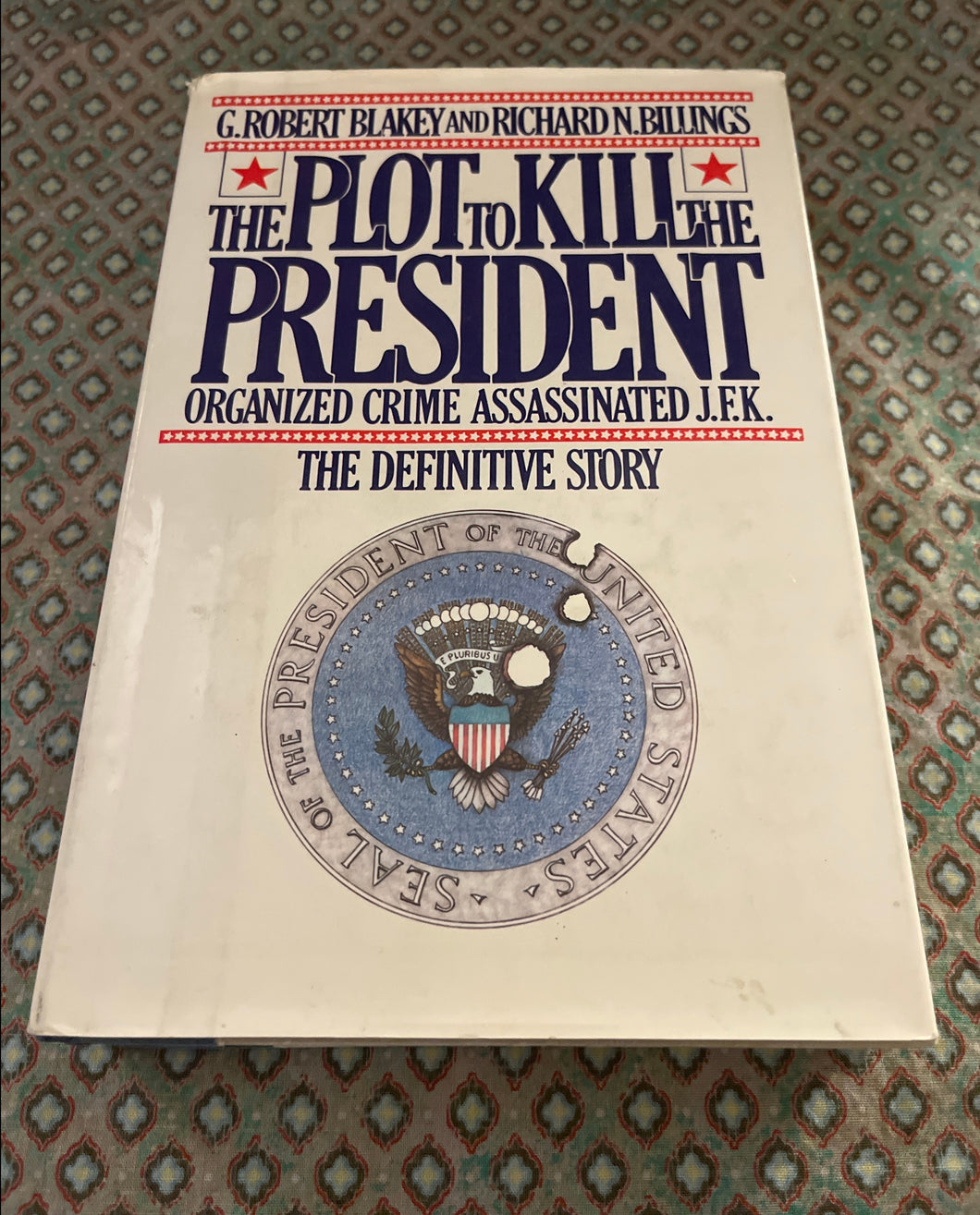 The Plot to Kill the President: Organized Crime Assassinated J.F.K.