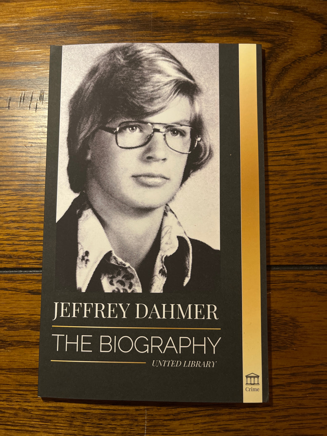Jeffrey Dahmer: The Biography