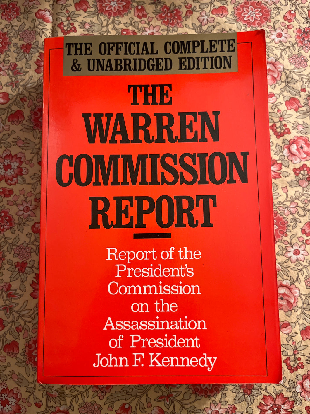 The Warren Commission Report: Report of the President's Commission on the Assassination of President John F. Kennedy