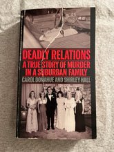 Load image into Gallery viewer, Deadly Relations: A True Story Of Murder In A Suburban Family
