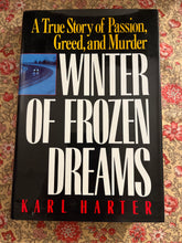 Load image into Gallery viewer, Winter of Frozen Dreams: A True Story of Passion, Greed and Murder
