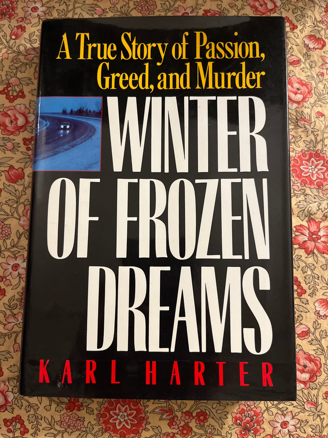 Winter of Frozen Dreams: A True Story of Passion, Greed and Murder