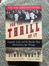 Load image into Gallery viewer, For The Thrill Of It: Leopold, Loeb And The Murder That Shocked Chicago
