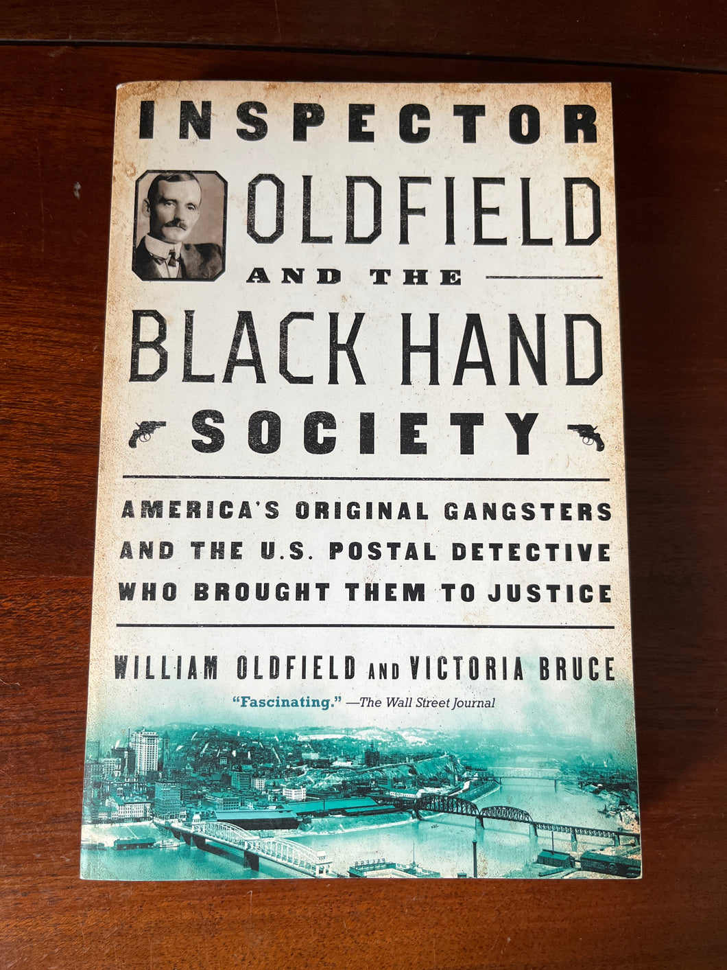 Inspector Oldfield and the Black Hand Society: America's Original Gangsters and the U.S. Postal Detective Who Brought Them to Justice