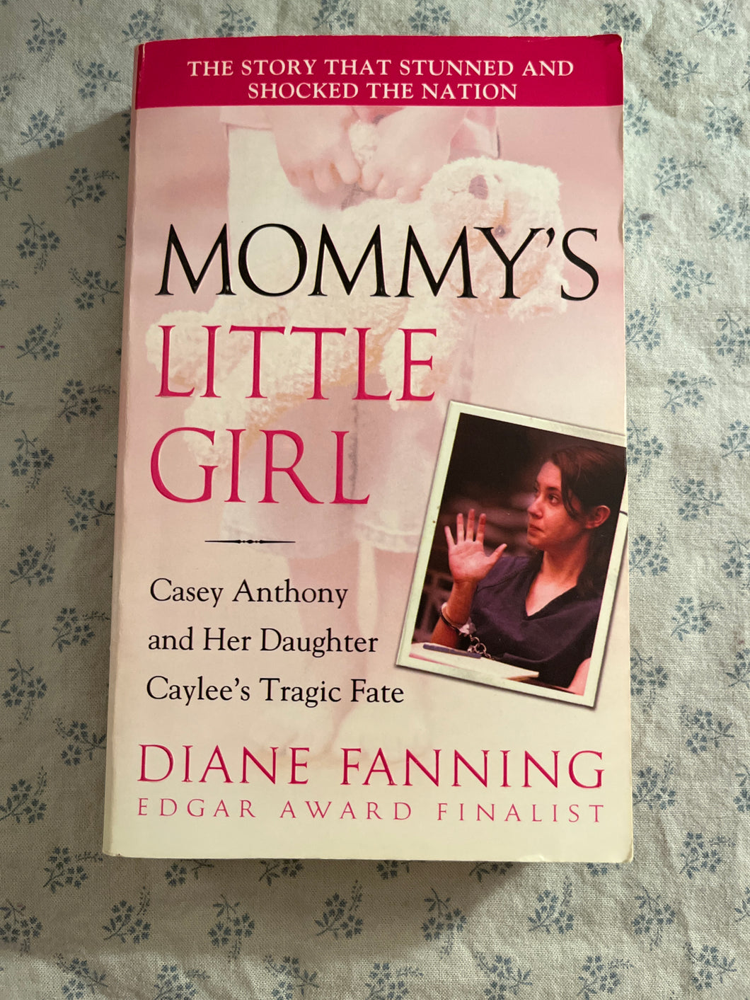 Mommy's Little Girl: Casey Anthony and Her Daughter Caylee's Tragic Fate