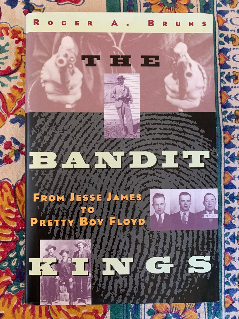 The Bandit Kings: From Jesse James to Pretty Boy Floyd