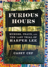 Load image into Gallery viewer, Furious Hours: Murder, Fraud, and the Last Trial of Harper Lee
