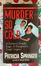 Load image into Gallery viewer, Murder So Cold: A Father&#39;s Deadly Rage, A Daughter&#39;s Tragic Legacy
