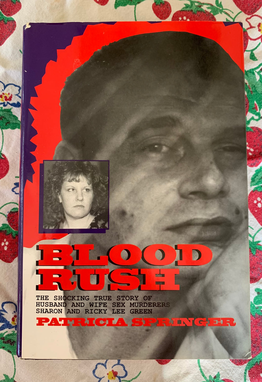 Blood Rush: The Shocking True Story Of Husband And Wife Sex Murderers Sharon And Ricky Lee Green