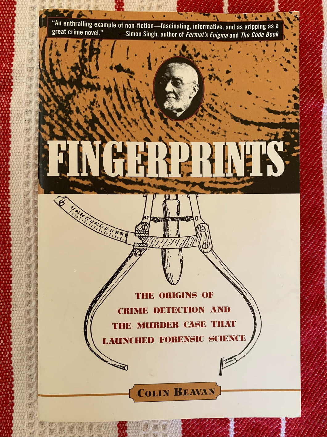 Fingerprints: The Origins Of Crime Detection And The Murder Case That Launched Forensic Science