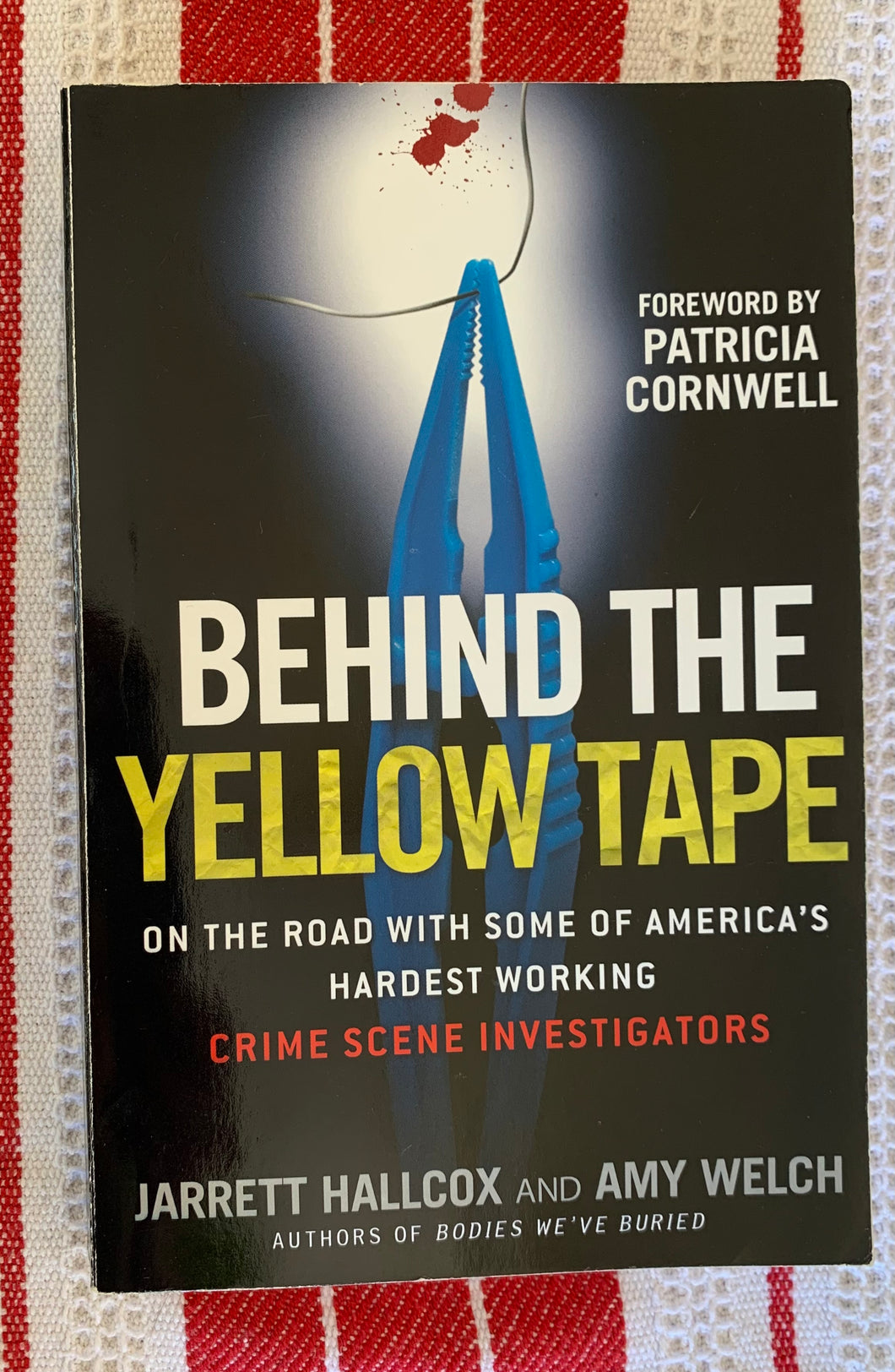 Behind The Yellow Tape: On The Road With Some Of America's Hardest Working Crime Scene Investigators