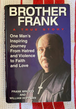 Load image into Gallery viewer, Brother Frank: One Man&#39;s Inspiring Journey From Hatred and Violence to Faith and Love
