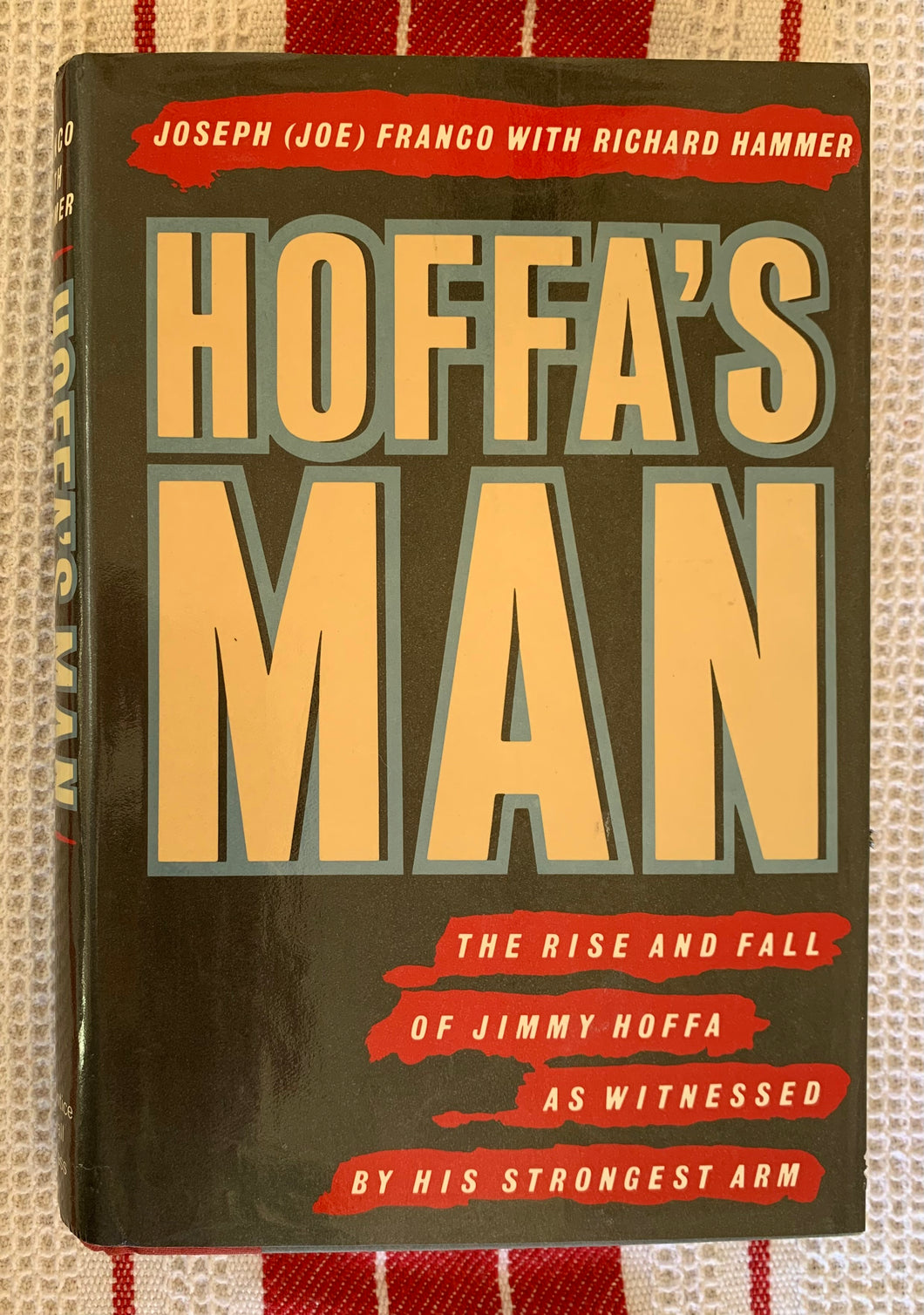 Hoffa's Man: The Rise And Fall Of Jimmy Hoffa As Witnessed By His Strongest Arm