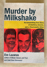 Load image into Gallery viewer, Murder by Milkshake: An Astonishing True Story of Adultery, Arsenic, and a Charismatic Killer
