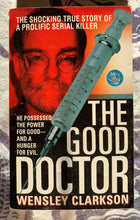 Load image into Gallery viewer, The Good Doctor: The Shocking True Story Of A Prolific Serial Killer
