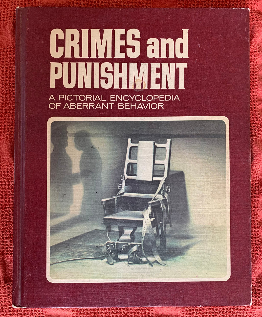 Crimes and Punishment: A Pictorial Encyclopedia of Aberrant Behavior, Vol. 1