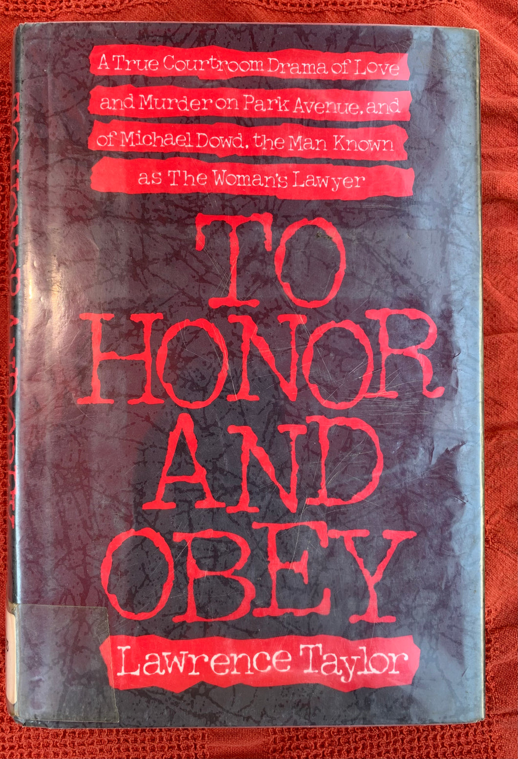 To Honor and Obey: A True Courtroom Drama of Love and Murder on Park Avenue, and of Michael Dowd, the Man Known as the Woman's Lawyer