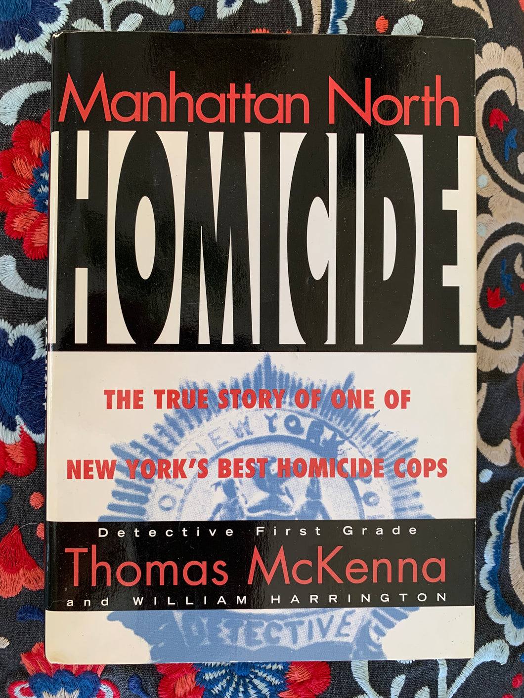 Manhattan North Homicide: The True Story Of One Of New York's Best Homicide Cops