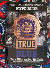 Load image into Gallery viewer, True Blue: The Real Stories Behind NYPD Blue

