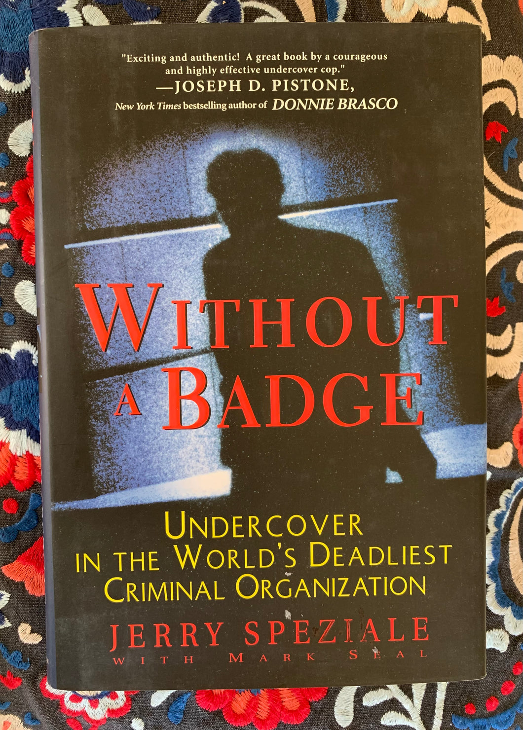 Without A Badge: Undercover in the World's Deadliest Criminal Organization