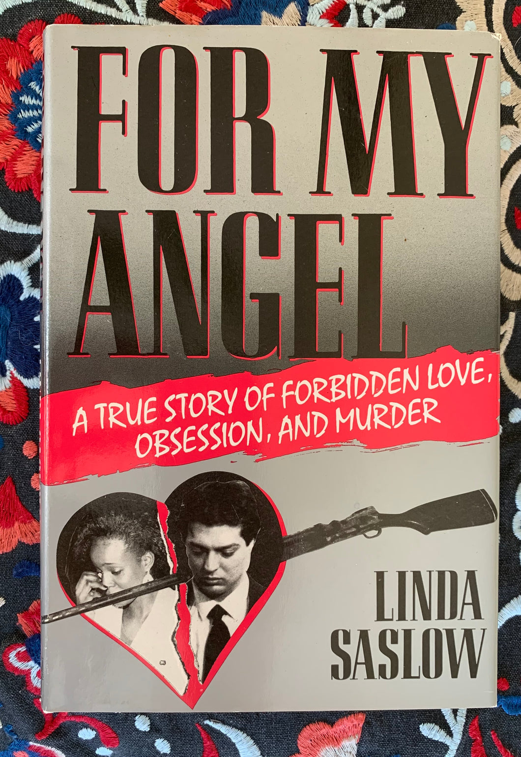 For My Angel: A True Story Of Forbidden Love, Obsession, And Murder