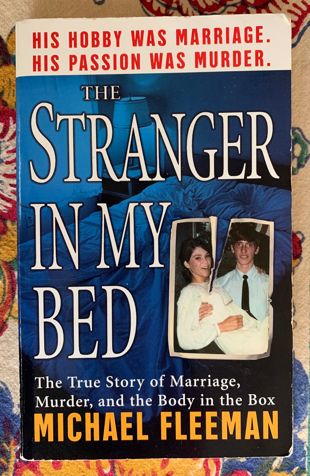 The Stranger In My Bed: The True Story of Marriage, Murder, and the Body in the Box