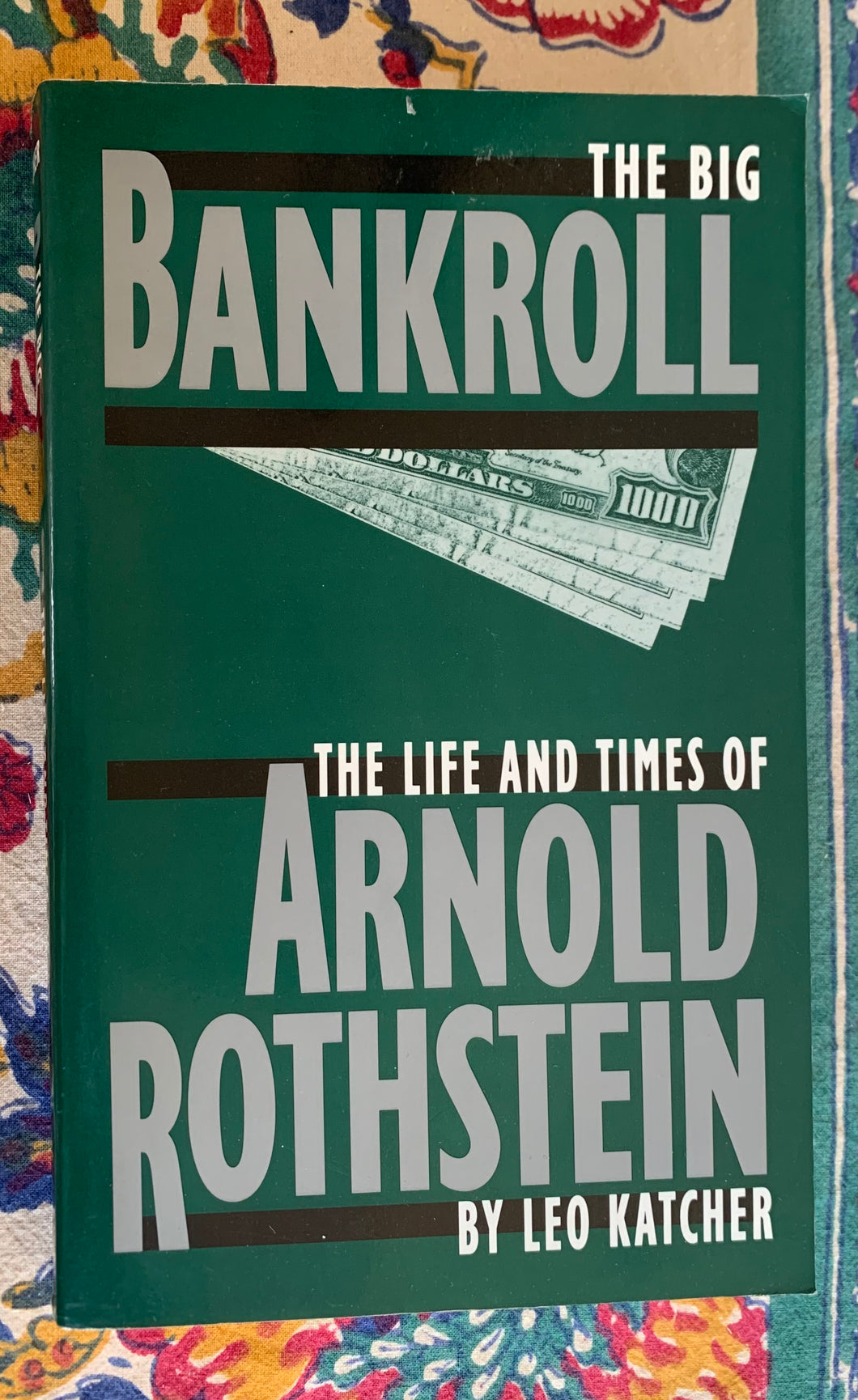 The Big Bankroll: The Life And Times Of Arnold Rothstein