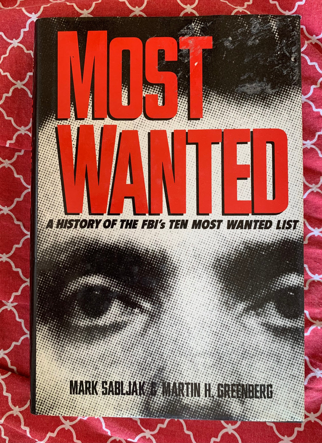 Most Wanted: A History of the FBI's Ten Most Wanted List