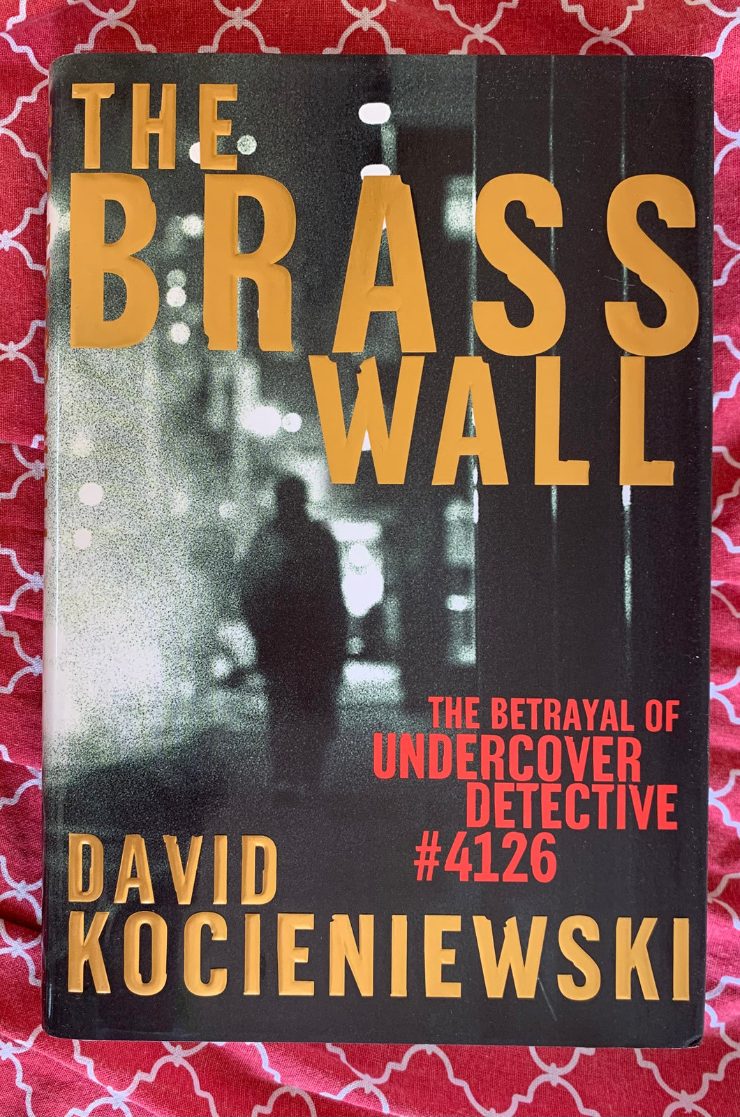 The Brass Wall: The Betrayal of Undercover Detective #4126