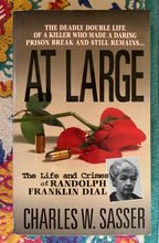 Load image into Gallery viewer, At Large: The Life and Crimes of Randolph Franklin Dial
