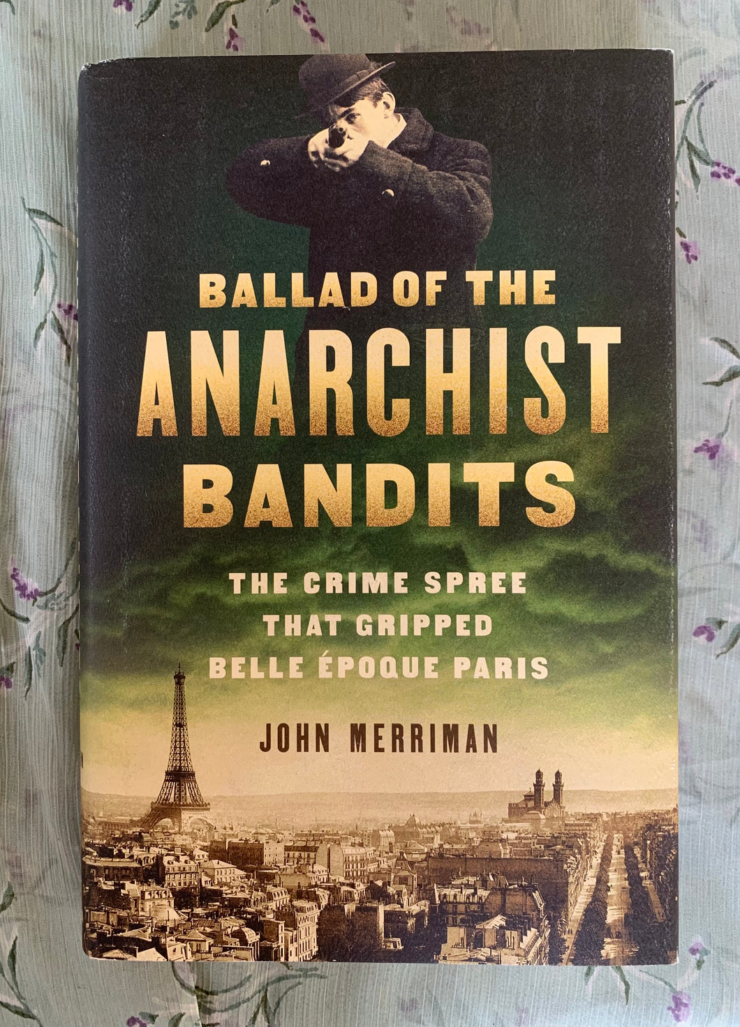 Ballad of the Anarchist Bandits: The Crime Spree that Gripped Belle Époque Paris
