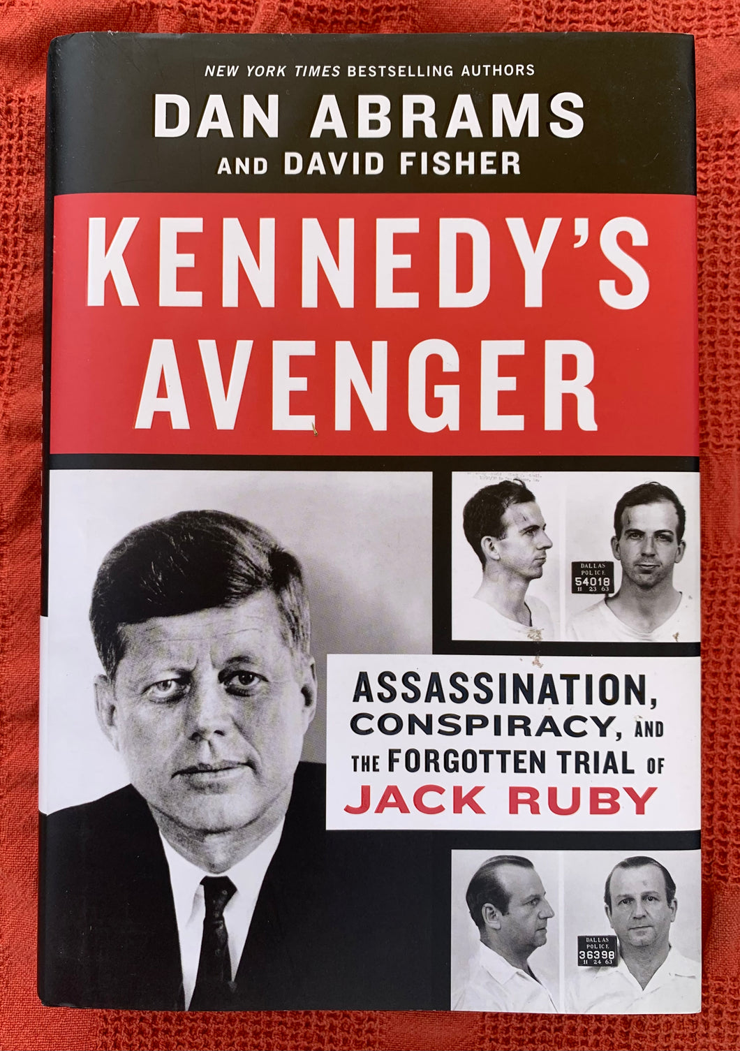 Kennedy's Avenger: Assassination, Conspiracy and the Forgotten Trial of Jack Ruby