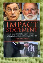 Load image into Gallery viewer, Impact Statement: A Family&#39;s Fight for Justice Against Whitey Bulger, Stephen Flemmi, and the FBI
