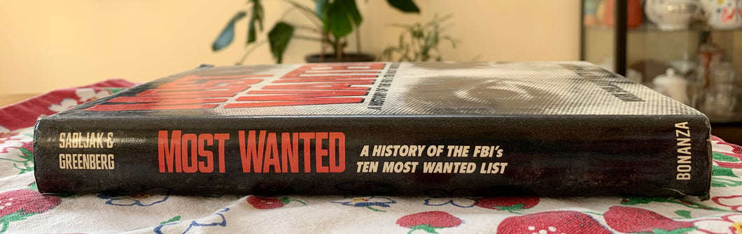 Most Wanted: A History of the FBI's Ten Most Wanted List